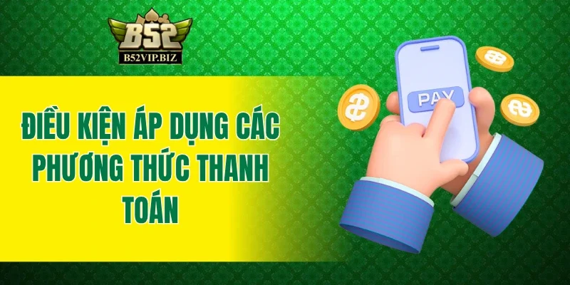 Điều kiện áp dụng các phương thức thanh toán