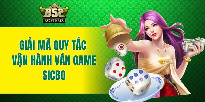Giải mã quy tắc vận hành ván game Sicbo