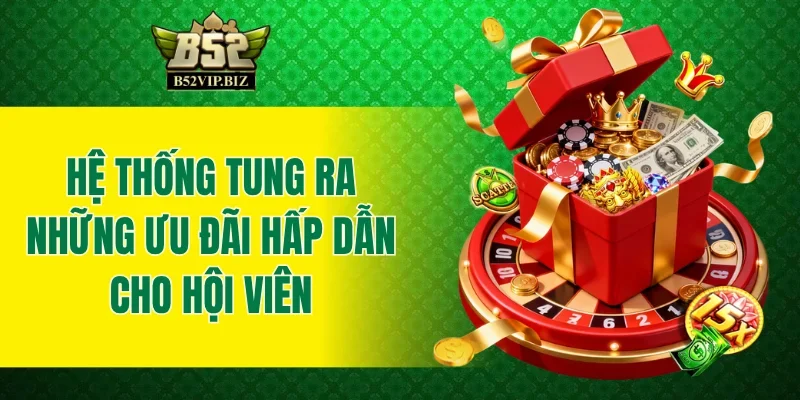 Hệ thống tung ra những ưu đãi hấp dẫn cho hội viên