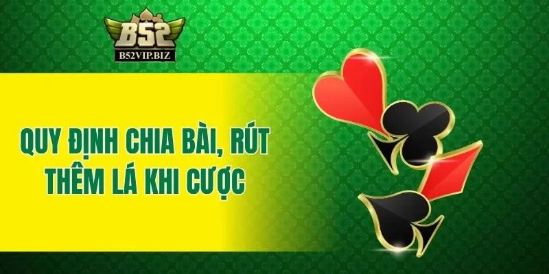 Quy định chia bài, rút thêm lá khi cược
