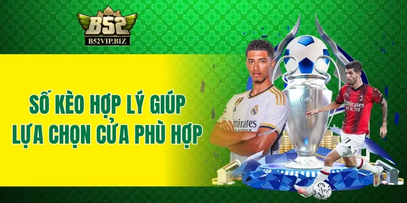 Số kèo hợp lý giúp lựa chọn cửa phù hợp khi đặt cược xiên là gì