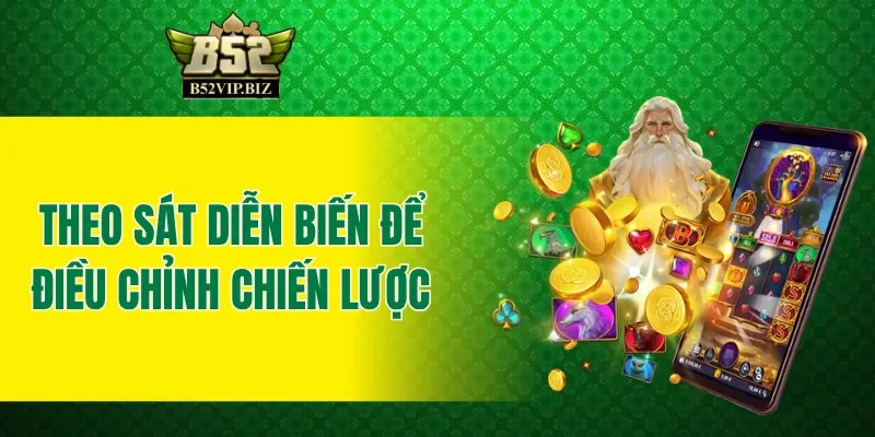 Theo sát diễn biến để điều chỉnh chiến lược chơi Liên Minh Huyền Thoại B52club