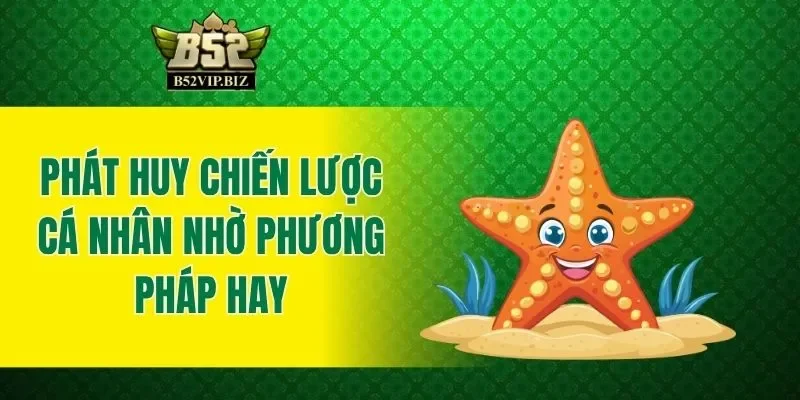 Phát huy chiến lược cá nhân nhờ phương pháp hay