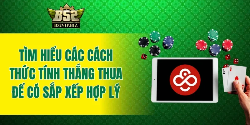Tìm hiểu các cách thức tính thắng thua để có sắp xếp hợp lý