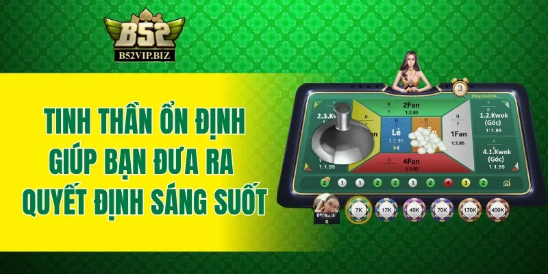 Tinh thần ổn định giúp bạn đưa ra quyết định sáng suốt