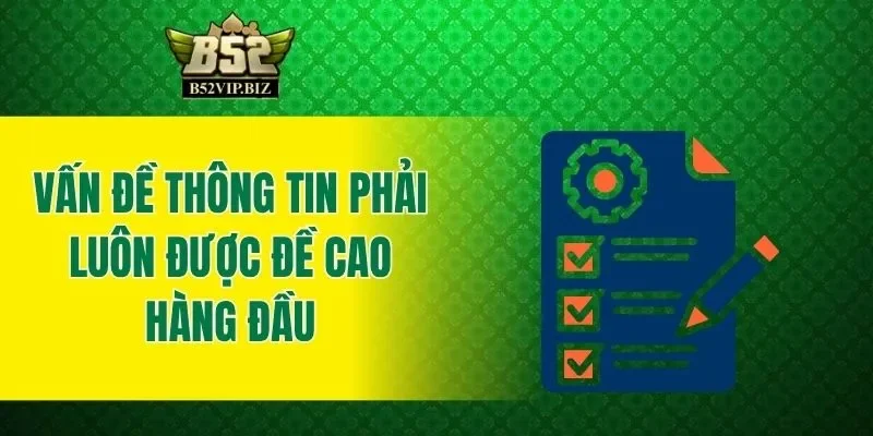Vấn đề thông tin phải luôn được đề cao hàng đầu