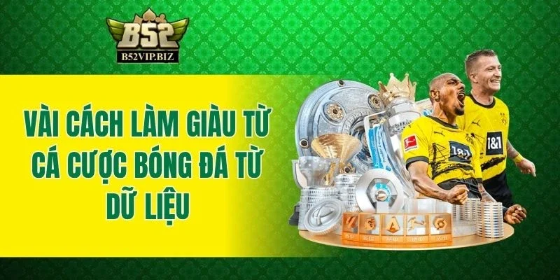 Vài cách làm giàu từ cá cược bóng đá từ dữ liệu