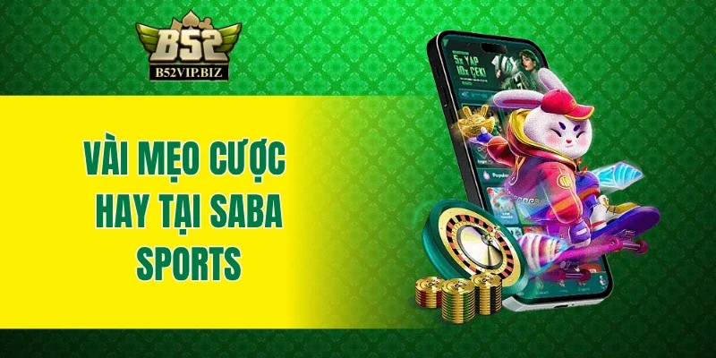 Vài mẹo cược hay tại Saba Sports 